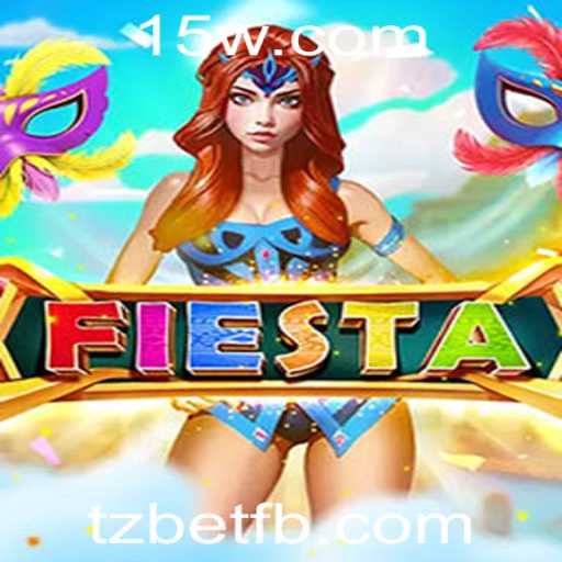 Descubra o Mundo Empolgante do Jogo 'Fiesta' e o Conceito de 'Tzbet'